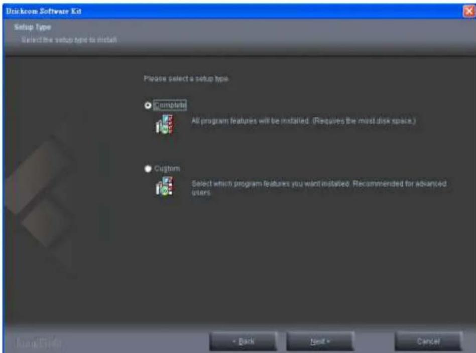 Drickrom Software Kit Setup Type Select the setup type to install Please select a setup type. Complete All program features will be installed. (Requires the most disk space.) Custom Select which program features you want installed. Recommended for advanced users - Back Next > Cancel