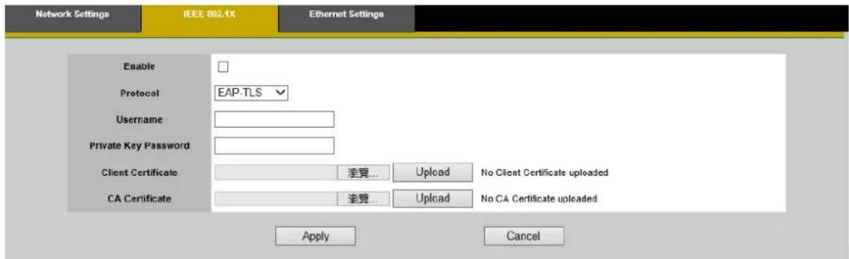 Network Settings IEEE 802.1X Ethernet Settings Enable Protocol EAP-TLS Username Private Key Password Client Certificate 添覧... Upload No Client Certificate uploaded CA Certificate 添覧... Upload No CA Certificate uploaded Apply Cancel