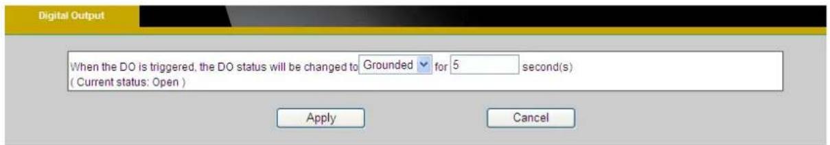 Digital Output When the DO is triggered, the DO status will be changed to Grounded for 5 second(s) (Current status: Open) Apply Cancel