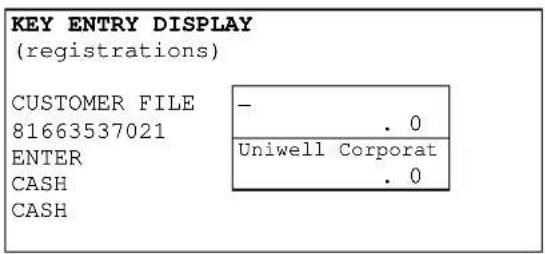 KEY ENTRY DISPLAY (registrations) CUSTOMER FILE 81663537021 ENTER CASH CASH - . 0 Uniwell Corporat . 0