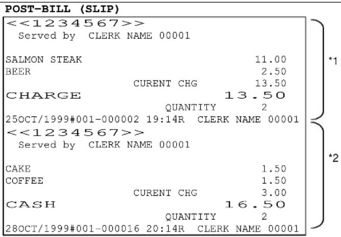 POST-BILL (SLIP) <<1234567>> Served by CLERK NAME 00001 SALMON STEAK 11.00 BEER 2.50 CURENT CHG 13.50 CHARGE 13.50 QUANTITY 2 25OCT/1999#001-000002 19:14R CLERK NAME 00001 <<1234567>> Served by CLERK NAME 00001 CAKE 1.50 COFFEE 1.50 CURENT CHG 3.00 CASH 16.50 QUANTITY 2 28OCT/1999#001-000016 20:14R CLERK NAME 00001