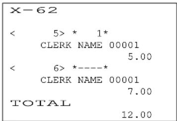 X-62 < 5> * 1* CLERK NAME 00001 5.00 < 6> *----* CLERK NAME 00001 7.00 TOTAL 12.00