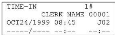 TIME-IN 1# CLERK NAME 00001 OCT24/1999 08:45 J02 ----/---- --:-- --:--