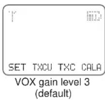 SET TXCU TXC CALA VOX gain level 3 (default)