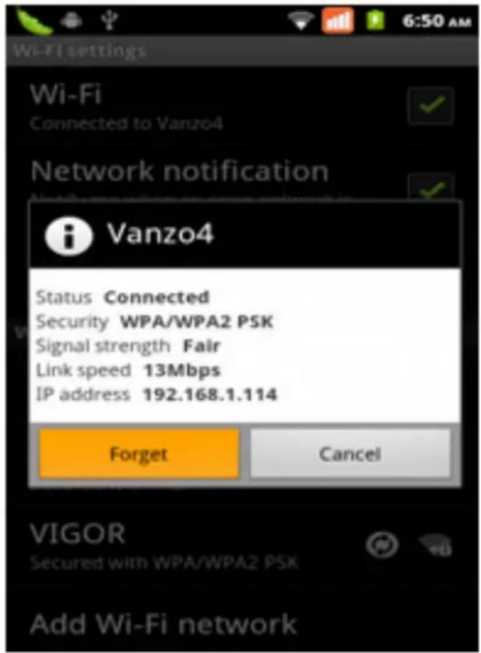 Wi-Fi settings Wi-Fi Connected to Vanzo4 Network notification Vanzo4 Status Connected Security WPA/WPA2 PSK Signal strength Fair Link speed 13Mbps IP address 192.168.1.114 Forget Cancel VIGOR Secured with WPA/WPA2 PSK Add Wi-Fi network