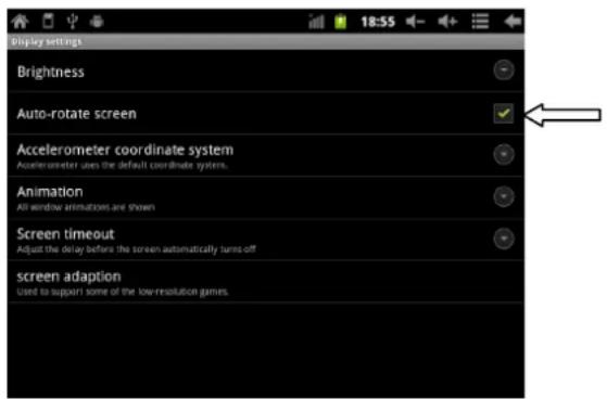Display settings Brightness Auto-rotate screen Accelerometer coordinate system Accelerometer uses the default coordinate system. Animation All window animations are shown Screen timeout Adjust the delay before the screen automatically turns off screen adaption Used to support some of the low-resolution games.
