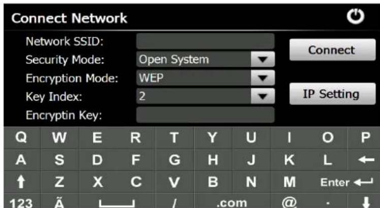 Connect Network Network SSID: Security Mode: Open System Encryption Mode: WEP Key Index: 2 Encryptin Key: Connect IP Setting Q W E R T Y U I O P A S D F G H J K L ← ↑ Z X C V B N M Enter ← 123 Ã ─ ─ / .com @ · ↓