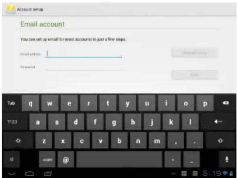 Account setup Email account You can set up email for most accounts in just a few steps. Email address: Password: Tab q w e r t y u i o p ?123 a s d f g h j k l z x c v b n m , . com @ - - 5:19