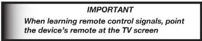 IMPORTANT When learning remote control signals, point the device's remote at the TV screen