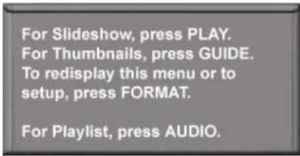 For Slideshow, press PLAY. For Thumbnails, press GUIDE. To redisplay this menu or to setup, press FORMAT. For Playlist, press AUDIO.