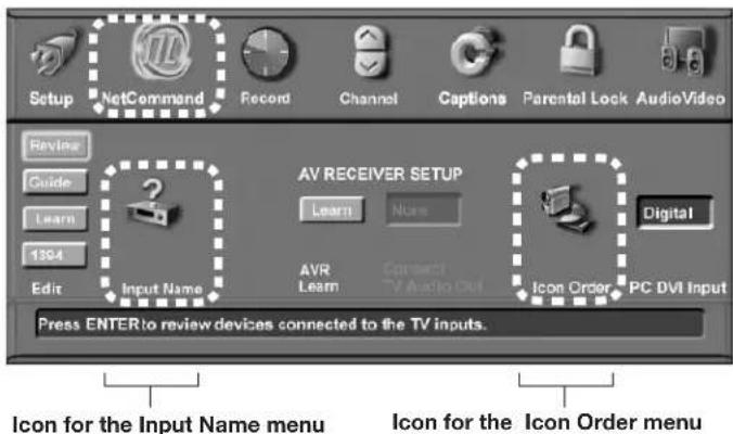 Setup NetCommand Record Channel Captions Parental Lock AudioVideo Revina Guide Learn 1304 Edit Input Name AV RECEIVER SETUP Learn Now Digital AVR Learn Connect TV Audio Out Icon Order PC DVI Input Press ENTER to review devices connected to the TV inputs. Icon for the Input Name menu Icon for the Icon Order menu