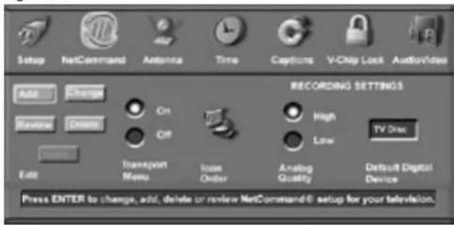 Setup NetCommand Antenna Time Captions V-Chip Lock AudioVideo Add Change Reverse Delete Eate Transport Menu Icon Order Analog Quality Default Digital Device RECORDING SETTINGS High Low TV Disc Press ENTER to change, add, delete or review NetCommand® setup for your television.