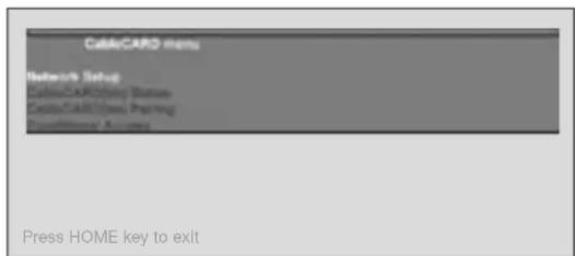 CableCARD menu Network Status CableCARD listing Status CableCARD listing Pending Accessories/ Access Press HOME key to exit