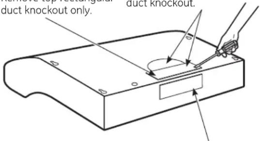 Remove top rectangular duct knockout only. duct knockout.
