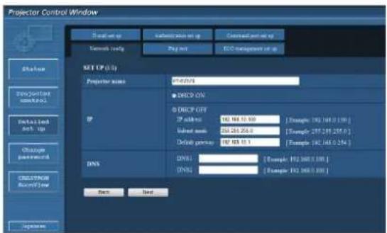 Projector Control Window Set up at up Configuration set up Connected port at up Network config Pag net ECG management set up SET UP (U) Property name: IP-0204 ● DECID ON @ DECID CITY IP address: 192.168.15.100 [Example: 192.168.15.100] Subnet mask: 253.253.253.0 [Example: 253.253.253.0] Default gateway: 197.168.15.1 [Example: 197.168.15.100] DNS DNS: [Example: 192.168.15.100] [Example: 192.168.15.100] Data Send