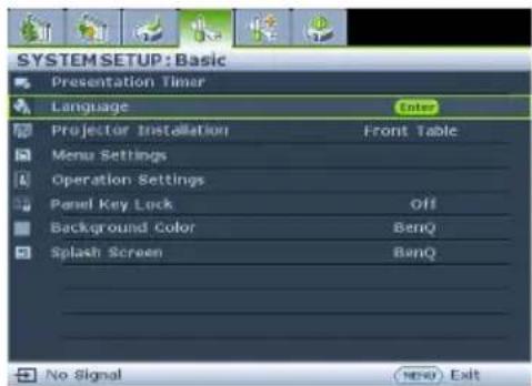 SYSTEM SETUP : Basic Presentation Timer Language Projector Installation Menu Settings Operation Settings Panel Key Lock Background Color Splash Screen Enter Front Table Off BenQ BenQ No Signal ( New ) Exit