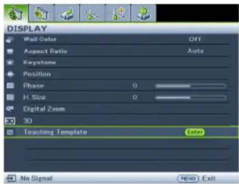 DISPLAY Wall Color Off Aspect Ratio Auto Keystone Position Phase 0 H. Size 0 Digital Zoom 3D Teaching Template Enter No Signal Here Exit