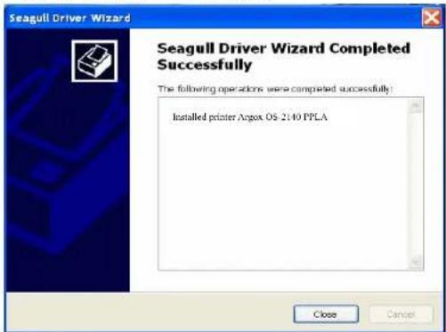 Seagull Driver Wizard Seagull Driver Wizard Completed Successfully The following operations were completed successfully! Installed printer Aqox OS 2149 PPLA Close Cancel