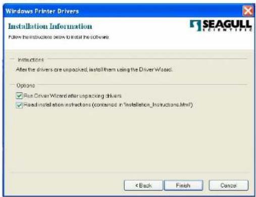 Windows Printer Drivers Installation Information Follow the instructions below to install the software. Instructions After the drivers are unpacked, install them using the Driver Wizard. Options ✓ Run Driver Wizard after unpacking drivers ✓ Read installation instructions (contained in 'Installation_Instructions.html') < Back Finish Cancel