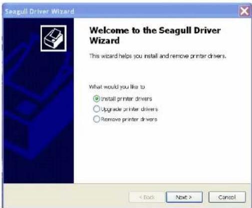 Seagull Driver Wizard Welcome to the Seagull Driver Wizard This wizard helps you install and remove printer drivers. What would you like to • Install printer drivers ○ Upgrade printer drivers ○ Remove printer drivers < Back Next > Cancel