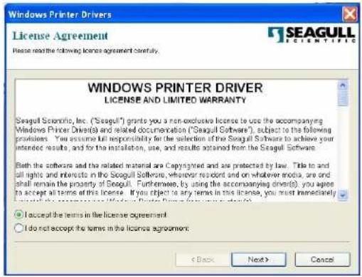 Windows Printer Drivers License Agreement Please read the following license agreement clearly. SEAGULL SCIENTIFIC WINDOWS PRINTER DRIVER LICENSE AND LIMITED WARRANTY Seagull Scientific, Inc. ("Seagull") grants you a non-exclusive license to use the accompanying Windows Printer Driver(s) and related documentation ("Seagull Software"), subject to the following provisions. You assume full responsibility for the selections of the Seagull Software to achieve your intended results, and for the installation, use, and results obtained from the Seagull Software. Both the software and the related material are Copyrighted and are protected by law. Title to and all rights and interests in the Seagull Software, wherever resword, and on whatever media, are and shall remain the priority of Seagull. Furthermore, by using the accompanying driver(s), you agree to accept all terms of this license. If you object to any terms in this license, you must immediately accept them. Please note that these terms in this license agreement. I accept the terms in the license agreement. I do not accept the terms in the license agreement.