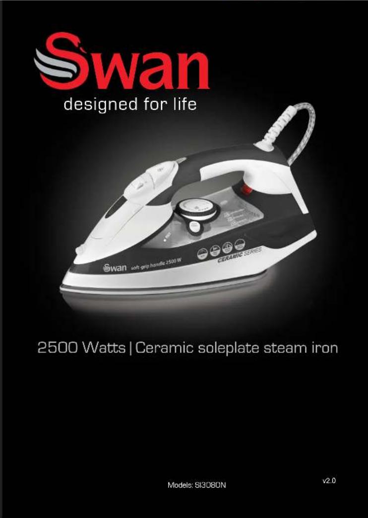 Swan designed for life Swan soft grip handle 2500 W CERAMIC SERIES 2500 Watts | Ceramic soleplate steam iron Models: SI3080N v2.0