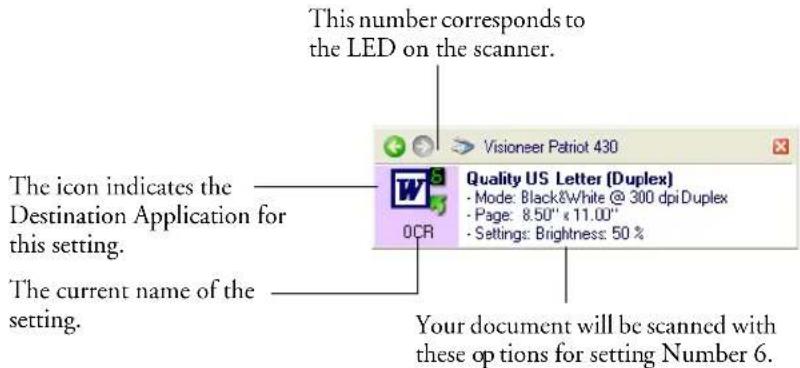 This number corresponds to the LED on the scanner. Visioner Patriot 430 Quality US Letter (Duplex) - Mode: Black&White @ 300 dpi Duplex - Page: 8.50" x 11.00" - Settings: Brightness: 50 % The icon indicates the Destination Application for this setting. The current name of the setting. Your document will be scanned with these options for setting Number 6.