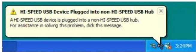 HI-SPEED USB Device Plugged into non-HI-SPEED USB Hub A HI-SPEED USB device is plugged into a non-HI-SPEED USB hub. For assistance in solving this problem, click this message.