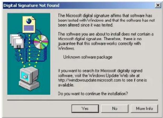 Digital Signature Not Found The Microsoft digital signature affirms that software has been tested with Windows and that the software has not been altered since it was tested. The software you are about to install does not contain a Microsoft digital signature. Therefore, there is no guarantee that this software works correctly with Windows. Unknown software package If you want to search for Microsoft digitally signed software, visit the Windows Update Web site at http://windowsupdate.microsoft.com to see if one is available. Do you want to continue the installation? Yes No More Info