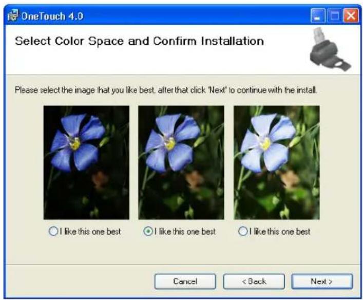 OneTouch 4.0 Select Color Space and Confirm Installation Please select the image that you like best, after that click "Next" to continue with the install. ○ I like this one best ● I like this one best ○ I like this one best Cancel < Back Next >