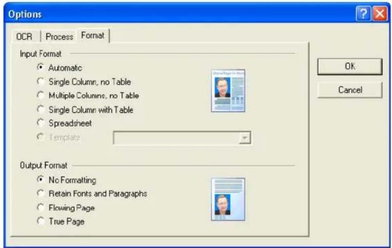 Options OCR | Process | Format | Input Format Automatic Single Column, no Table Multiple Columns, no Table Single Column with Table Spreadsheet Template Output Format No Formatting Retain Fonts and Paragraphs Flowing Page True Page OK Cancel