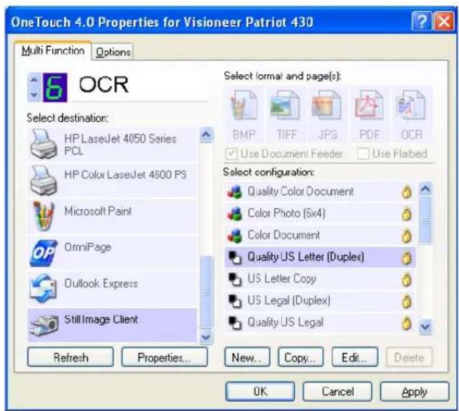 OneTouch 4.0 Properties for Visioneer Patriot 430 Multi Function Options OCR Select destination: HP LaserJet 4050 Series PCL HP Color LaserJet 4600 PS Microsoft Paint OmniPage Outlook Express Still Image Client Refresh Properties... Select formal and page(s): BMP TIFF JPG PDF OCR Use Document Feeder Use Flabed Select configuration: Quality Color Document Color Photo (6x4) Color Document Quality US Letter (Duplex) US Letter Copy US Legal (Duplex) Quality US Legal New... Copy... Edit... Delete OK Cancel Apply