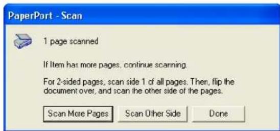 PaperPort - Scan 1 page scanned If item has more pages, continue scanning. For 2-sided pages, scan side 1 of all pages. Then, flip the document over, and scan the other side of the pages. Scan More Pages Scan Other Side Done