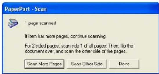 PaperPort - Scan 1 page scanned If Item has more pages, continue scanning. For 2-sided pages, scan side 1 of all pages. Then, flip the document over, and scan the other side of the pages. Scan More Pages Scan Other Side Done