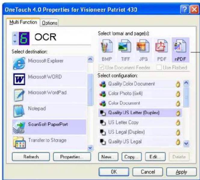 OneTouch 4.0 Properties for Visioneer Patriot 430 Multi Function Options 6 OCR Select destination: Microsoft Explorer Microsoft WORD Microsoft WordPad Nolepad ScanSoft PaperPort Transfer to Storage Refresh Properties... Select lormal and page(s): BMP TIFF JPG PDF nPDF Use Document Feeder Use Flabed Select configuration: Quality Color Document Color Photo (Six4) Color Document Quality US Letter (Duplex) US Letter Copy US Legal (Duplex) Quality US Legal New... Copy... Edit... Delete OK Cancel Apply