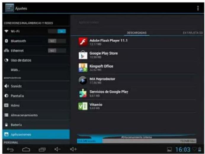 Ajustes CONEXIONES SINAL AMBRICAS Y REDES Wi-Fi Bluetooth Ethernet Uso de datos Más... DISPOSITIVO Sonido Pantafía Hdmi Almacenamiento Batería Aplicaciones PERSONAL Aplicaciones DESCARGADAS EN TARJETA SD Adobe Flash Player 11.1 13.17 MB Google Play Store 10.96 MB Kingsoft Office 32.64 MB MX Reproductor 17.06 MB Servicios de Google Play 8.61 MB Vitamio 9.65 MB Almacenamiento Intense 16 MB /sumos 70/2MB/100s 16:03