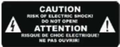 CAUTION RISK OF ELECTRIC SHOCK! DO NOT OPEN! ATTENTION RISQUE DE CHOC ELECTRIQUE! NE PAS OUVRIR!