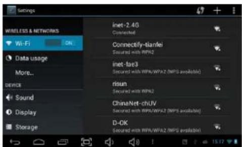 Settings Wireless & NETWORKS Wi-Fi ON Data usage More... DEVICE Sound Display Storage inet-2.4G Connected Connectify-tianfei Secured with RPA2 inet-lac3 Secured with WPA/WPA2 (MP3 available) risun Secured with RPA2 ChinaNet-chUV Secured with WPA/WPA2 (MP3 available) D-OK Secured with WPA/WPA2 (MP3 available)