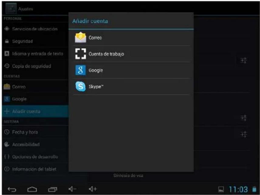 Ajustes PERSONAL Servicios de ubicación Seguridad Idioma y entrada de texto Copia de seguridad CUENTAS Correo Google Añadir cuenta SISTEMA Fecha y hora Accesibilidad Opciones de desarrollo Información del tablet Añadir cuenta Correo Cuenta de trabajo Google Skype™ Símesia de voz 11:03