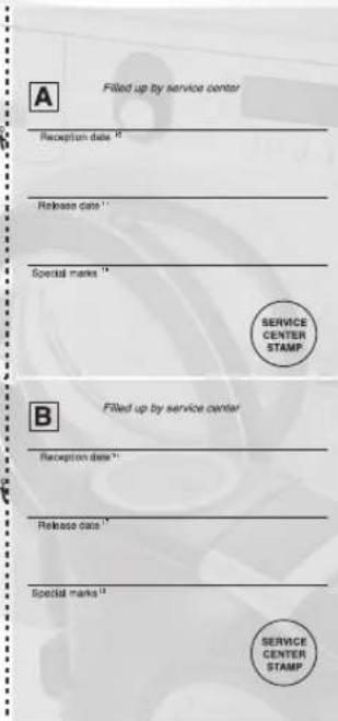 A Filled up by service center Reception date 12 Release date 13 Special marks 14 SERVICE CENTER STAMP B Filled up by service center Reception date 15 Release date 16 Special marks 17 SERVICE CENTER STAMP