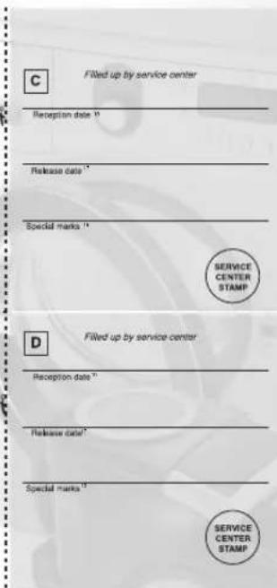C Filled up by service center Reception date * Release date * Special marks * SERVICE CENTER STAMP D Filled up by service center Reception date * Release date * Special marks * SERVICE CENTER STAMP