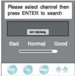 Please select channel then press ENTER to search NO SIGNAL Bad Normal Good EXIT OK MENU OK