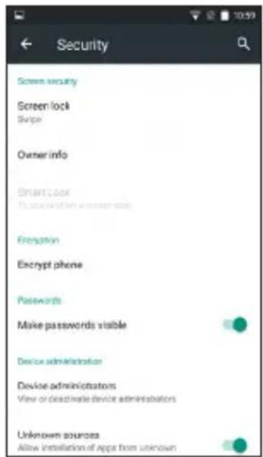 Security Screen security Screen lock Swipe Owner info Smart lock To account when wireless access Encryption Encrypt phone Passwords Make passwords visible Device administration Device administrators View or deactivate device administrators Unknown sources Allow installation of apps from unknown
