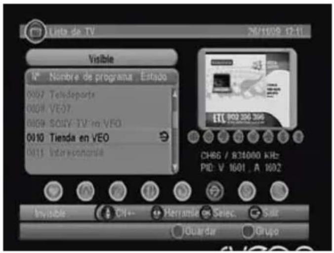 Lista de TV 20/11/02 17:11 Visible Nombre de programa Estudio 0007 Tele-deports 0008 VE07 0009 SONY TV no VFO 0010 Tienda en VEO 0011 Interconduire CH66 / 834000 KHz PID: V 1601, A 1602 Invisible CH+- Perrante Selec. Saiz Guardar Grupo