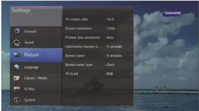 Settings Channel Sound Picture Language Library / Media CI Plus System TV screen ratio : 16:9 > Screen resolution : 720p > Picture size conversion : Auto > Information banner ti... : 5 seconds > Screen saver : 5 minutes > Screen saver type : Clock > TV Start : RGB >