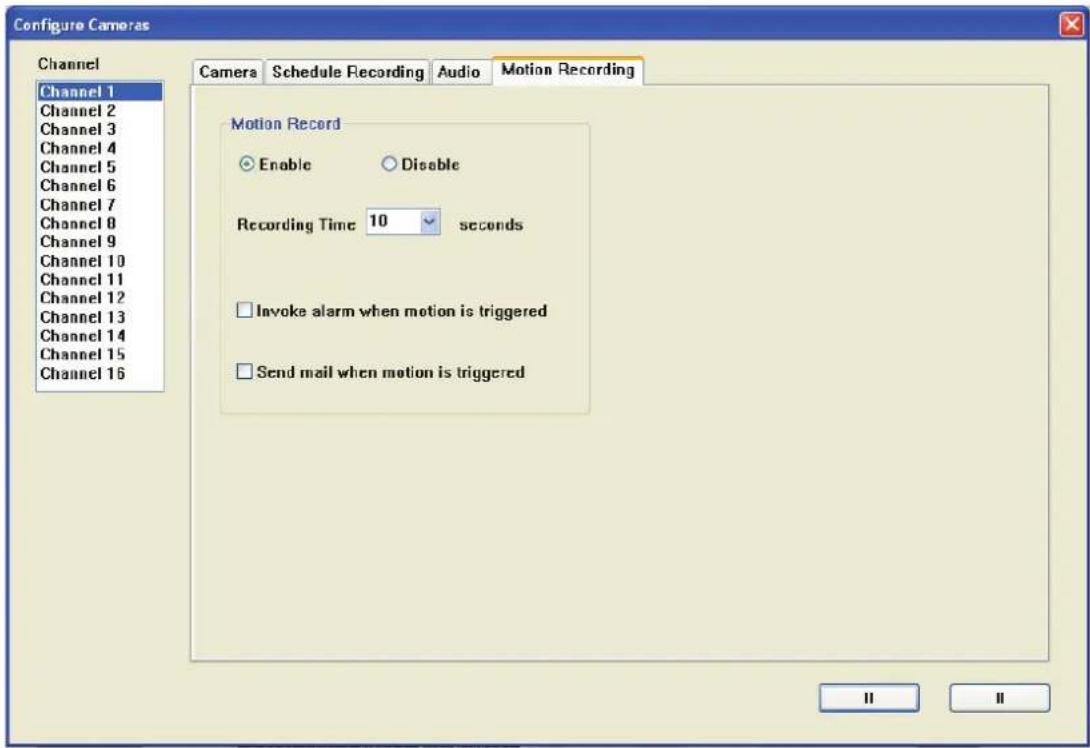 Configure Cameras Channel Channel 1 Channel 2 Channel 3 Channel 4 Channel 5 Channel 6 Channel 7 Channel 8 Channel 9 Channel 10 Channel 11 Channel 12 Channel 13 Channel 14 Channel 15 Channel 16 Camera Schedule Recording Audio Motion Recording Motion Record Enable Disable Recording Time 10 seconds Invoke alarm when motion is triggered Send mail when motion is triggered II II