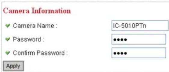 Camera Information ✓ Camera Name : IC-5010PTn ✓ Password : ••••• ✓ Confirm Password : ••••• Apply