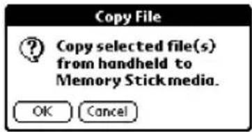 Copy File Copy selected file(s) from handheld to Memory Stick media. OK Cancel
