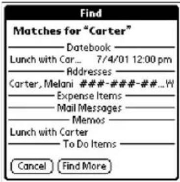 Find Matches for "Carter" Datebook Lunch with Car... 7/4/01 12:00 pm Addresses Carter, Melani ####-###-###... Expense Items Mail Messages Memos Lunch with Carter To Do Items Cancel Find More