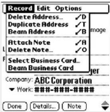 Record Edit Options Delete Address... ✓D Duplicate Address ✓T Beam Address ✓B Attach Note ✓A Delete Note... ✓O Select Business Card... Beam Business Card moge F Company: ABC Corporation ▼ Work: ####-###-### Done Details... Note